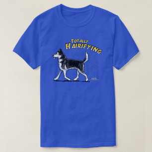 Siberian Husky Totally Hairifying T-Shirt
