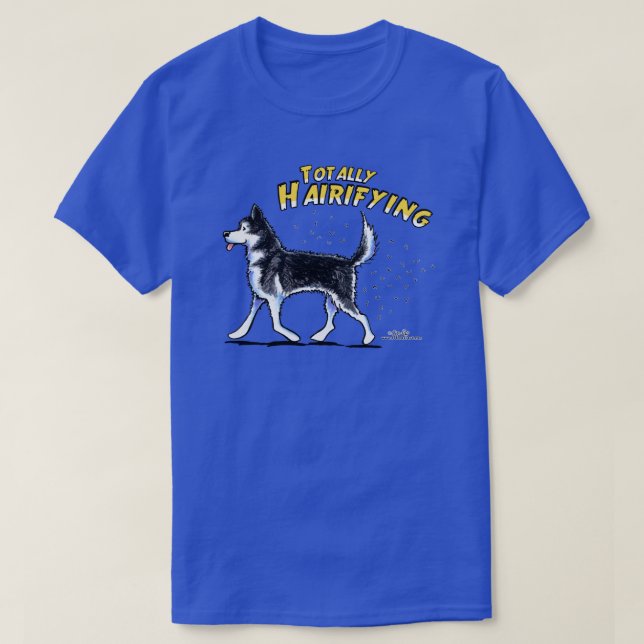 Siberian Husky Totally Hairifying T-Shirt (Design Front)
