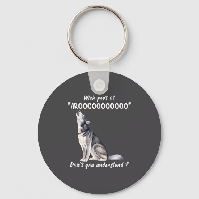Siberian Husky What Part Of Arooo Dont You Unders  Keychain (Front)