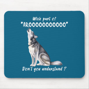 Siberian Husky What Part Of Arooo Dont You Unders  Mouse Pad