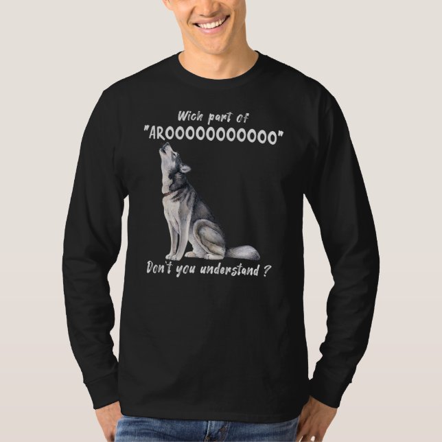 Siberian Husky What Part Of Arooo Don't You Unders T-Shirt (Front)