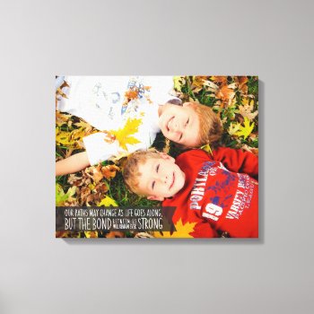 Sibling Bond Quote Wrapped Canvas With Your Photo by BarbaraNeelyDesigns at Zazzle