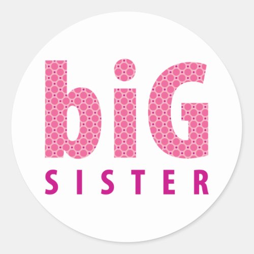 SIBLINGS COLLECTION _ big sister pink Classic Round Sticker