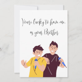 Siblings Day "you're lucky to have me"- Customize Holiday Card