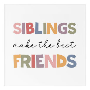 Siblings Make The Best Friends Acrylic Print