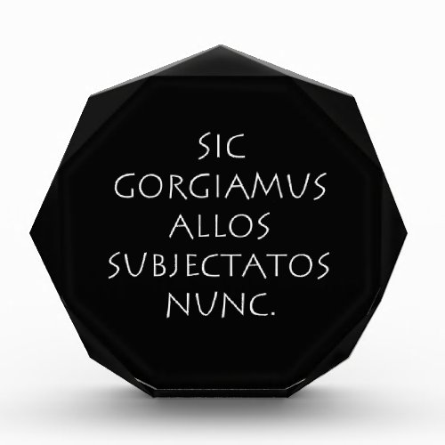 Sic gorgiamus allos subjectatos nunc acrylic award