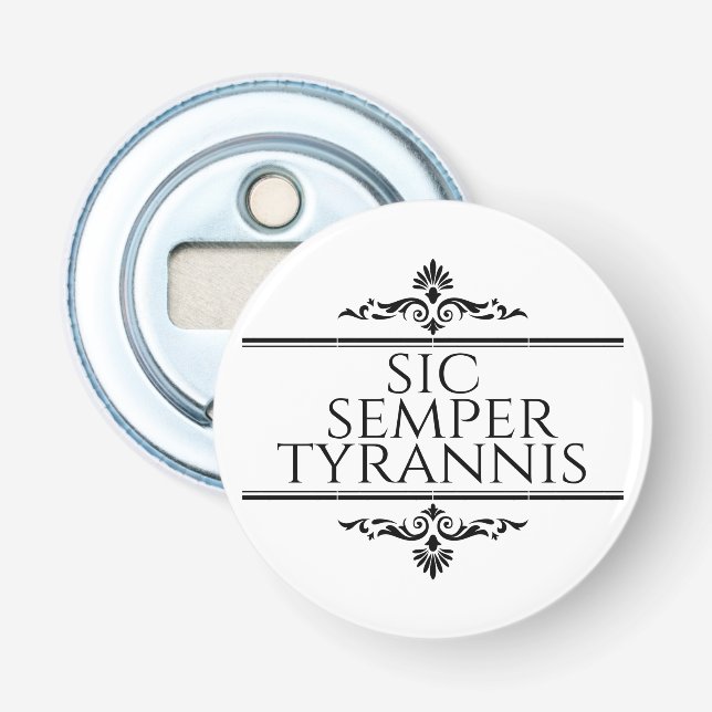Sic Semper Tyrannis Bottle Opener (Front)