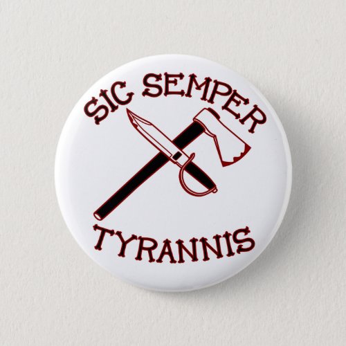 Sic Semper Tyrannis Button