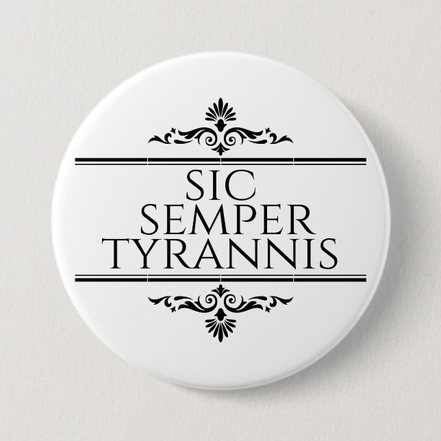 Sic Semper Tyrannis Button (Front)