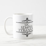 Sic Semper Tyrannis Coffee Mug<br><div class="desc">Sic Semper Tyrannis is a Latin phrase meaning "Thus always to tyrants". This is the perfect gift for a friend or family member!</div>