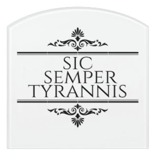 Sic Semper Tyrannis Door Sign