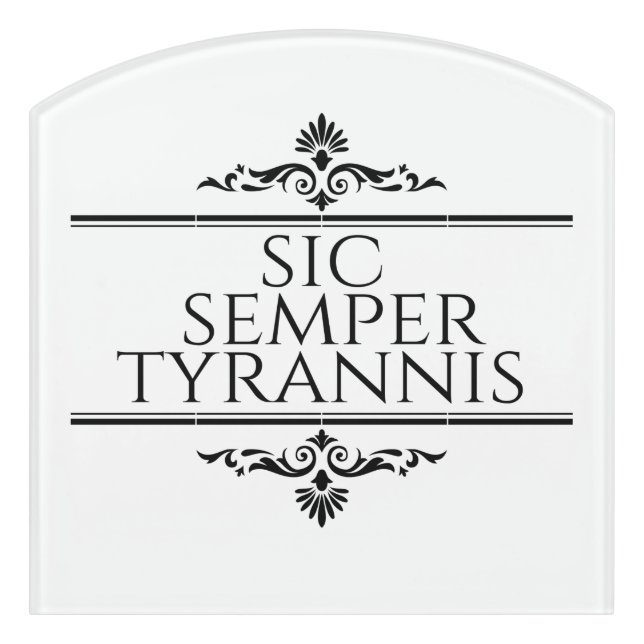 Sic Semper Tyrannis Door Sign (Contour Front)