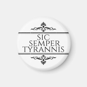 Sic Semper Tyrannis Magnet