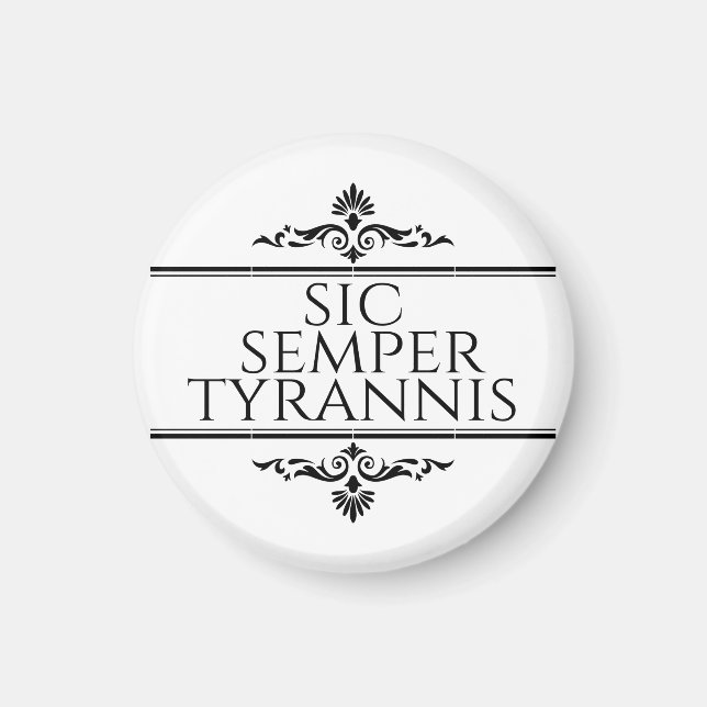 Sic Semper Tyrannis Magnet (Front)