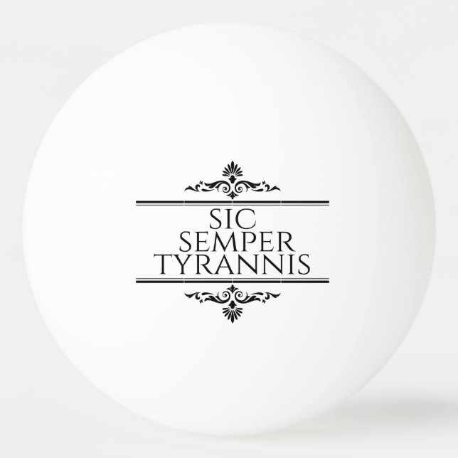Sic Semper Tyrannis Ping Pong Ball (Front)