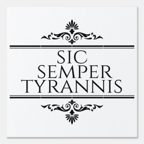 Sic Semper Tyrannis Sign