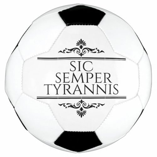 Sic Semper Tyrannis Soccer Ball