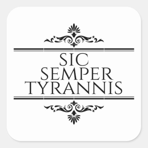 Sic Semper Tyrannis Square Sticker