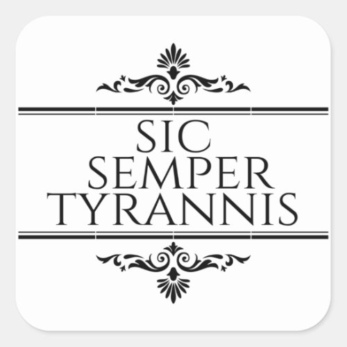 Sic Semper Tyrannis Square Sticker