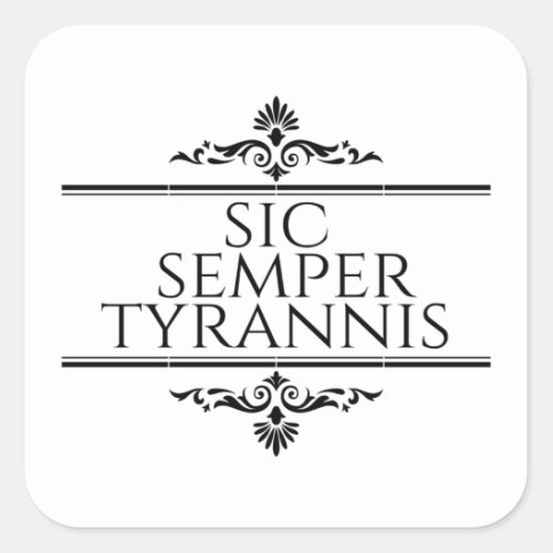 Sic Semper Tyrannis Square Sticker