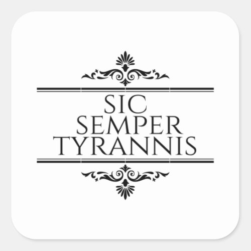 Sic Semper Tyrannis Square Sticker