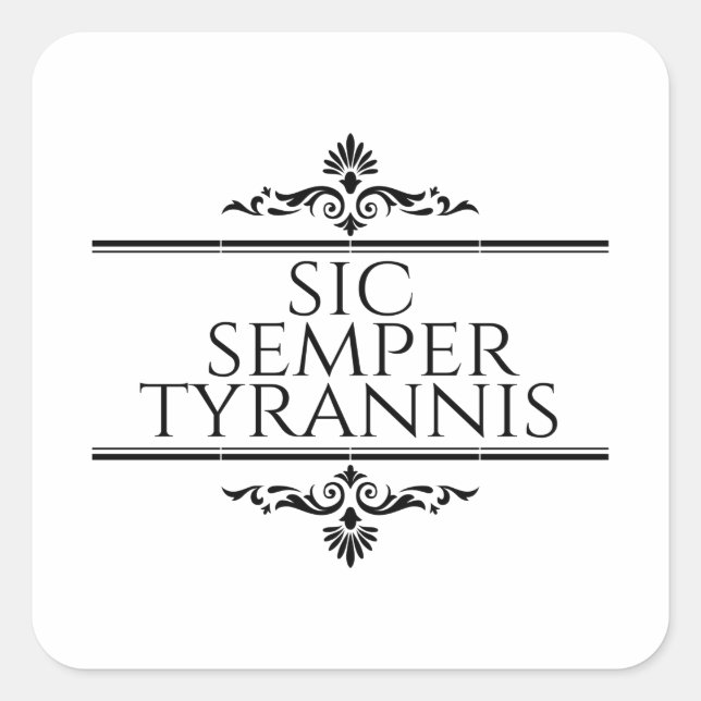 Sic Semper Tyrannis Square Sticker (Front)