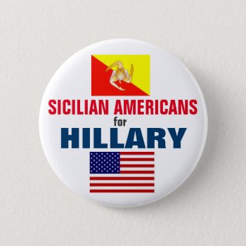 Sicilian Americans For Hillary 2016 Pinback Button by hueylong at Zazzle