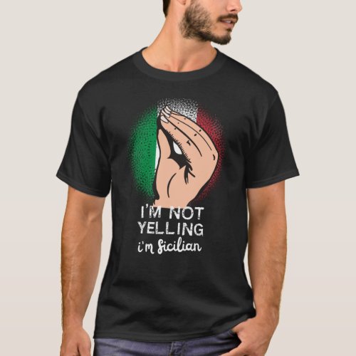Sicilian Yelling Funny Saying Art T_Shirt