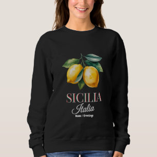 Sicily Italy Proud Sicilian Fresh Italian Lemons  Sweatshirt