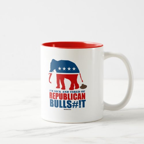Sick and Tired of Republican Bulls__t Two_Tone Coffee Mug