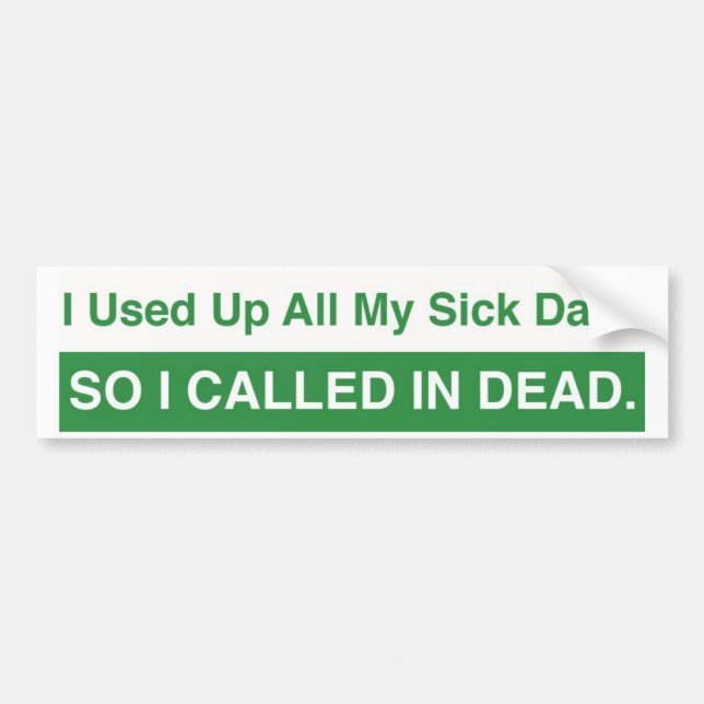 Sick Days Bumper Sticker (Front)