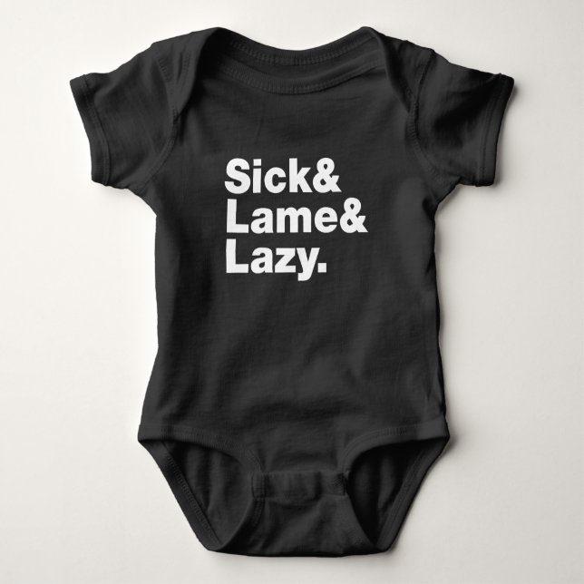 Sick & Lame & Lazy. Baby Bodysuit (Front)