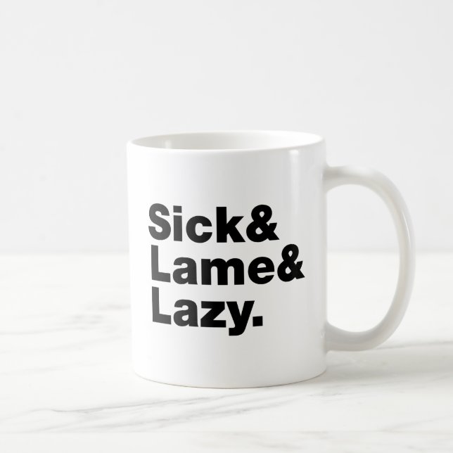 Sick & Lame & Lazy. Coffee Mug (Right)