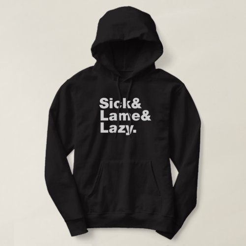 Sick  Lame  Lazy Hoodie