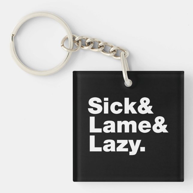 Sick & Lame & Lazy. Keychain (Front)