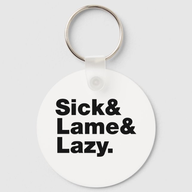 Sick & Lame & Lazy. Keychain (Front)
