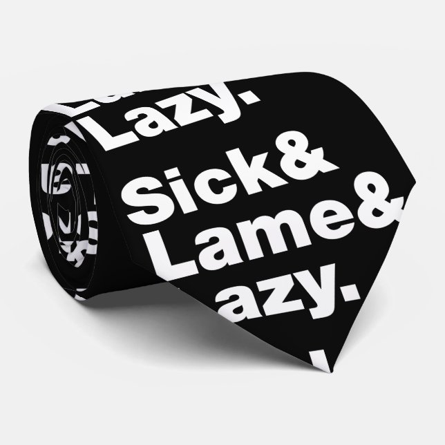 Sick & Lame & Lazy. Neck Tie (Rolled)