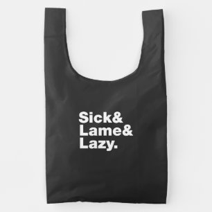 Sick & Lame & Lazy. Reusable Bag