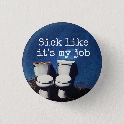 Sick like its my job with toilets button