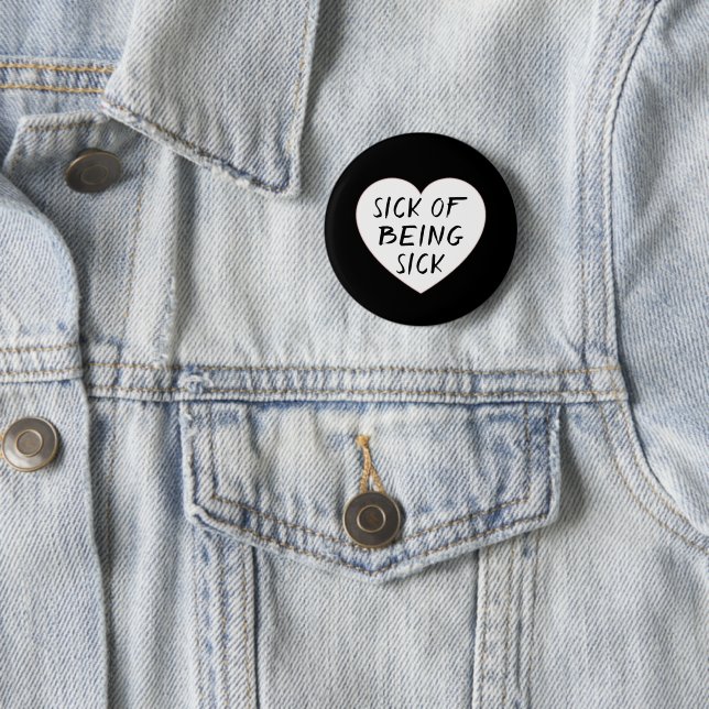 SICK OF BEING SICK BUTTON (In Situ)