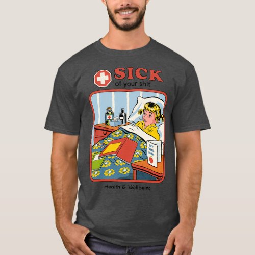 Sick of Your Sht  T_Shirt