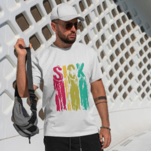 Sick Quote Colorful Paint   T-Shirt