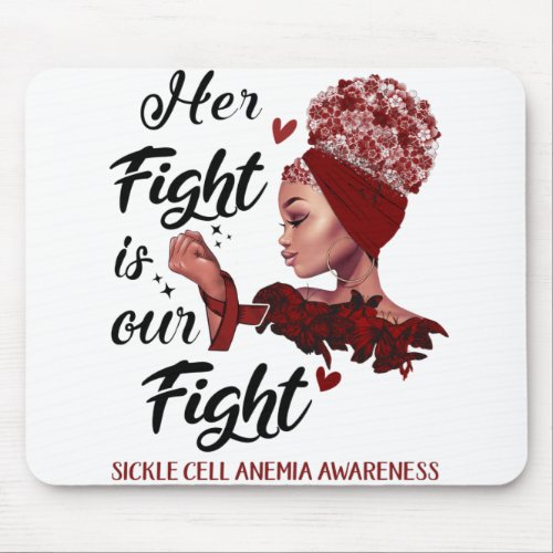 Sickle Cell Anemia Awareness Her Fight Is Our Figh Mouse Pad