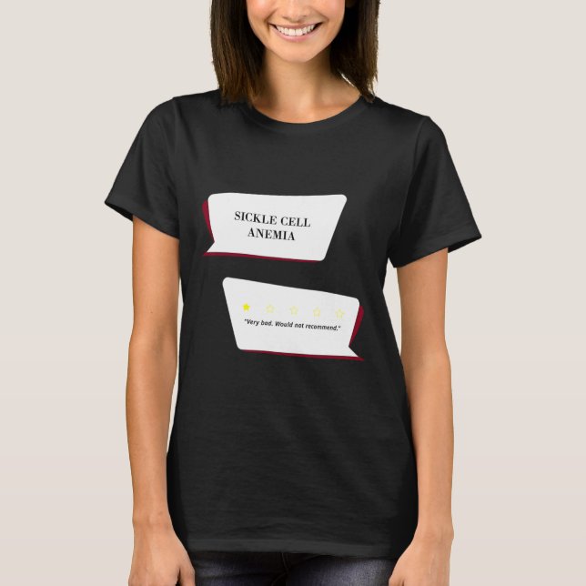 Sickle Cell Anemia Review Very Bad. Would Not Reco T-Shirt (Front)