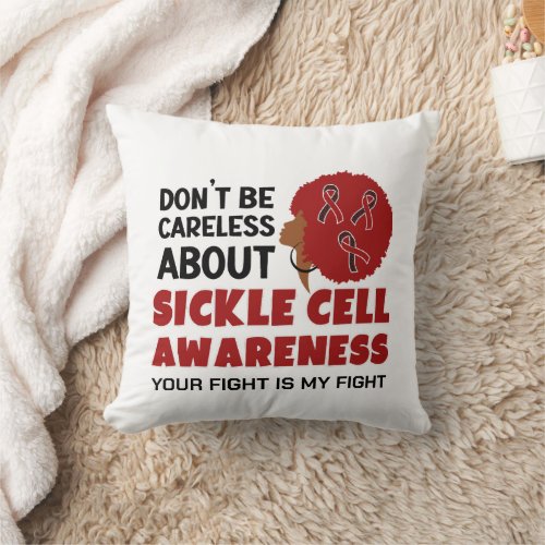 SICKLE CELL AWARENESS Dont Be Careless Support Throw Pillow