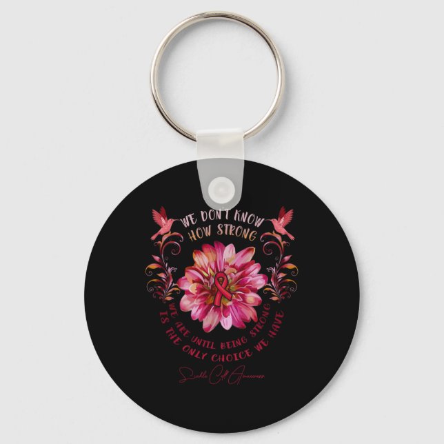 Sickle Cell Awareness Flower We Don't Know How Str Keychain (Front)