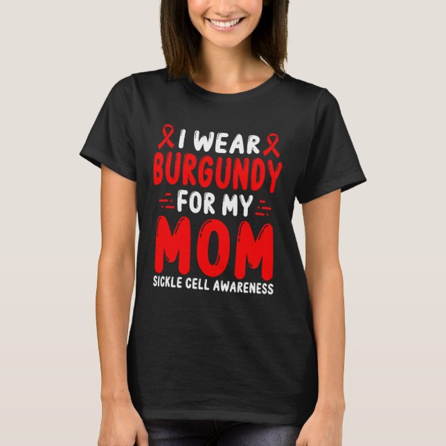 Sickle Cell Awareness Mom Mother´s Day Mama Burgun T-Shirt (Front)