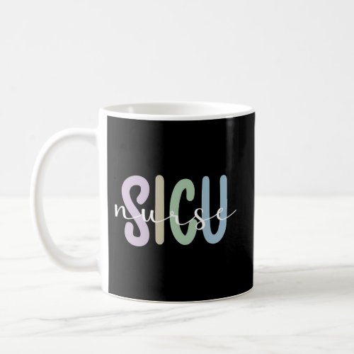 Sicu Nurse Appreciation Surgical Intensive Care Un Coffee Mug