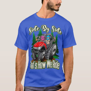 Side By Side ATV Four Wheeler Off Road Riding T-Shirt