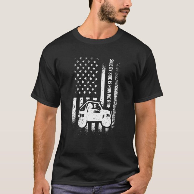 Side By Side Is How We Ride American Flag Utv Side T-Shirt (Front)